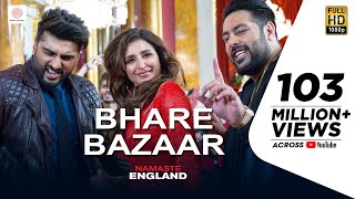 Bhare Bazaar – Namaste England Arjun Parineeti Badshah Rishi Rich Vishal Dadlani Payal Dev [upl. by Bertelli]