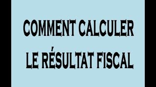 Fiscalité Comment Calculer le Résultat Fiscal DARIJA [upl. by Verger]