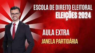 ESCOLA DE DIREITO ELEITORAL  ELEIÇÕES 2024  Aula Extra  Janela Partidária [upl. by Viviane]