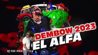 THE BEST DEMBOW 2023  DEMBOW NUEVO  EL ALFA  DJ HEC NICE  Angel Dior  Almighty x Braulio Fogon [upl. by Otanod]