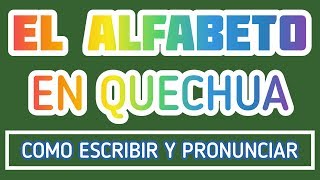 EL ALFABETO QUECHUA  como pronunciar el achahala como pronunciar como aprender quechua [upl. by Ahsiena]