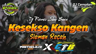 DJ Kesekso Kangen  SLEMANRECEH  Remix Slow Bass Glerr  Wonosobo Slow Bass  DJ Cemplon X CTB [upl. by Ocicnarf]