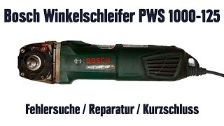 Bosch Winkelschleifer PWS 1000125 – Fehlersuche  Reparatur  Kurzschluss [upl. by Nairda]