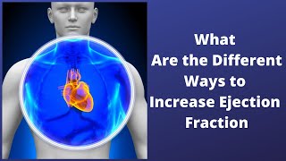 What Are the Different Ways to Increase Ejection Fraction [upl. by Almita]