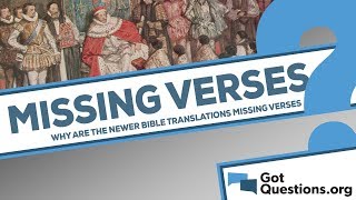 Why are the newer translations of the Bible missing verses [upl. by Nalahs]