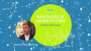 quotStęsknione sercequot 1 Rekolekcje adwentowe z Radiem Warszawa 2023 Głosi ks Wojciech Lech [upl. by Amyaj]