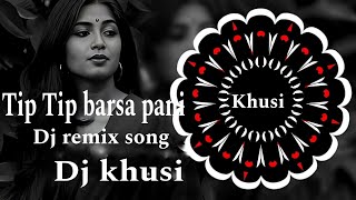 Tip Tip barsa pani DJ remix song Dj khusi [upl. by Aznaed233]