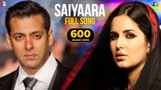 Saiyaara Full Song  Ek Tha Tiger  Salman Khan Katrina Kaif  Mohit Chauhan Tarannum Sohail Sen [upl. by Spracklen]