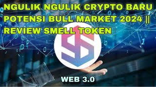 NGULIK NGULIK CRYPTO BARU POTENSI BULL MARKET 2024  REVIEW SMELL TOKEN [upl. by Terrance]