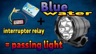 Blue water  Passing light using interrupter relay [upl. by Anilec]