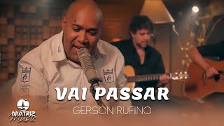 Vai Passar I Gerson Rufino l Acústico Clipe Oficial [upl. by Yuille]