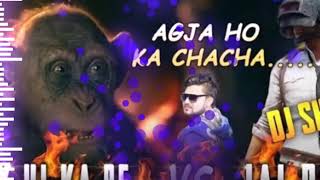 Agja Ho ka Chacha Dj Song  Kahan Hai re Bandar Ke Jana  JAY pubg funny Song [upl. by Halimeda]