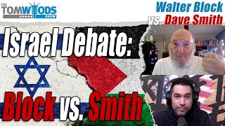 Israel Debate Walter Block vs Dave Smith I TWS 2538 [upl. by Sarson997]