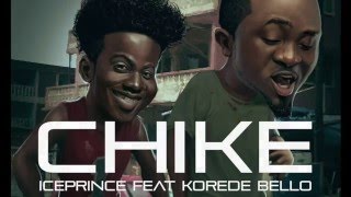 Ice Prince  CHIKE ft Korede Bello Lyric Video [upl. by Deadman]