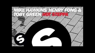 Mike Hawkins Henry Fong Toby Green  Hot Steppa Original Mix [upl. by Suinotna]