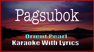 PAGSUBOK  Orient Pearl  Karaoke [upl. by Ardy831]