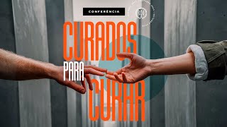 Conferência  Curados para curar [upl. by Publias]