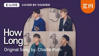 ELIVE VOISPER  How Long  Charlie Puth cover [upl. by Curr368]