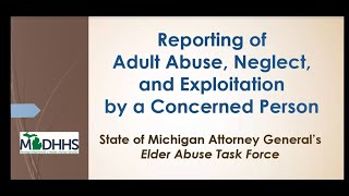 Reporting of Adult Abuse Neglect and Exploitation by a Concerned Person [upl. by Nnaeirrac323]