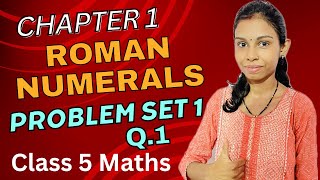 Simple Trick to Write Roman Numerals  Problem Set 1 Q1  Chapter 1  5th Class  Maths  SSC Board [upl. by Derej]