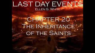 Last Day Events Ellen G White Audio book Chapter 20 The Inheritance of the Saints [upl. by Gnuh]