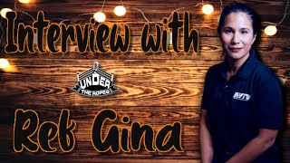 Interview with Ref Gina Under the Ropes Episode 205 [upl. by Charie]