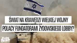 Świat na krawędzi wielkiej wojny Polacy fundatorami żydowskiego lobby [upl. by Donna284]