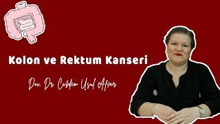 KOLON VE REKTUM KANSERİ Belirtileri Tedavi Yöntemleri  Doç Dr Çiğdem Usul Afşar [upl. by Marta713]