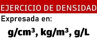 Ejercicio de densidad  expresada en kgm3 gcm3 gL densidad física [upl. by Kampmann345]