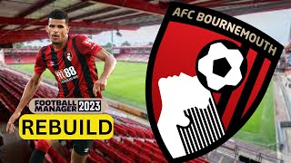 Rebuilding BOURNEMOUTH  FM23 Rebuild  Football Manager 2023 [upl. by Lehcsreh]