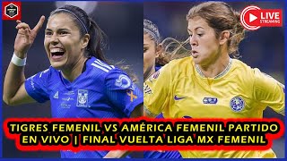 TIGRES FEMENIL VS AMÃ‰RICA FEMENIL PARTIDO EN VIVO HOY FINAL VUELTA  liga mx Femenil [upl. by Buckley]