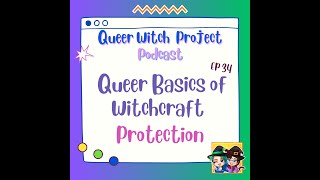 Queer Witch Project  Ep 34  Queer Basics of Witchcraft  Protection Podcast Audio Only [upl. by Veronique]