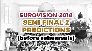 Semi Final 2 Predictions before rehearsals – Eurovision 2018 [upl. by Acirat]