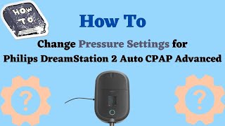 How to Change Pressure Settings For Philips Respironics DreamStation 2 CPAP Machine [upl. by Willyt]