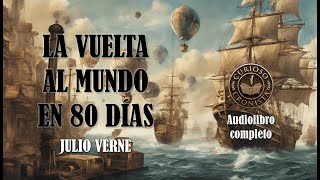 🎙️ Audiolibro Completo en Español  🌍 La vuelta al mundo en ochenta días de Julio verne Voz humana [upl. by Atinrev]