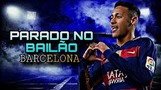 Neymar Jr➤ Parado No Bailão  MC L Da Vinte e MC Gury  Barca  Crazy Skills Goals amp Assists [upl. by Christmann]