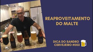 DICA 002 O REAPROVEITAMENTO DO MALTE NA PRODUÇÃO DE CERVEJA ARTESANAL EM CASA [upl. by Imiaj194]