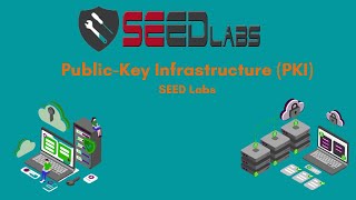 Public Key Infrastructure PKI  SEED Labs [upl. by Ylrebnik]