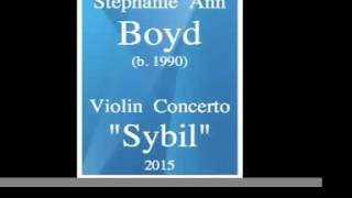 Stephanie Ann Boyd b 1990  Violin Concerto quotSybilquot 2015 [upl. by Maro]