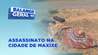 Balanço Geral Empresário raptado e assassinado na Cidade de Maxixe PortalFM24 [upl. by Weissman]