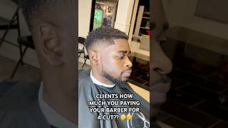 CLIENTS HOW MUCH YOU PAYING YOUR BARBER FOR A CUT [upl. by Dnumyar106]