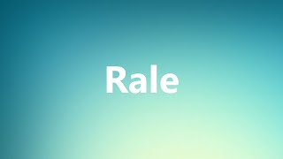 Rale  Medical Meaning and Pronunciation [upl. by Znarf]