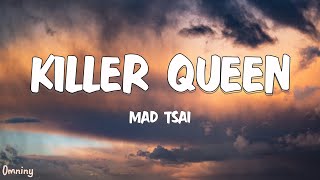 Mad Tsai  killer queen Lyrics [upl. by Lewej]