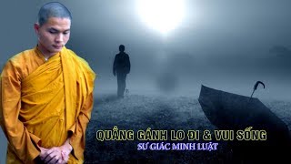 QUẲNG GÁNH LO ĐI amp VUI SỐNG  ĐĐ Giác Minh Luật [upl. by Anatnas]