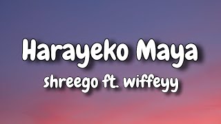 Harayeko Maya  ShreeGo Feat Wiffeyy  Music Prod by B2 Sanjal  AESTHETIC LYRICS [upl. by Ainyt699]