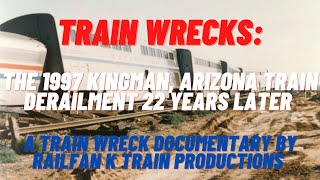 Train Wrecks The 1997 Kingman Arizona Train Derailment 22 Years Later [upl. by Llednil]