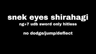 cheese Sekiro  Snake Eyes Shirahagi NG7 AP1 NKC  DB Sword Only Hitless No DodgeJumpDeflect [upl. by Eskil]