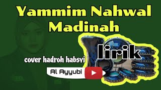 YAMMIM NAHWAL MADINAH quot COVER HADROH HABSYI AL AYYUBI  LIRIK [upl. by Nodnalb606]