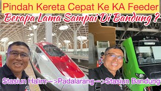 BEGINI CARANYA PINDAH DARI KERETA CEPAT WHOOSH KE KA FEEDER DI STASIUN PADALARANG [upl. by Enirroc]