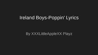 Ireland Boys Poppin Lyrics [upl. by Helaina]